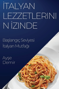 İtalyan Lezzetlerinin İzinde