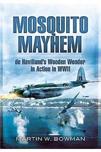 Mosquito Mayhem: De Havilland's Wooden Wonder in Action in Wwii