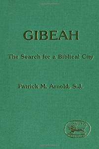 Gibeah: The Search for a Biblical City (JSOT supplement)