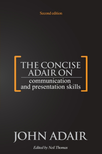 Concise Adair on Communication and Presentation Skills