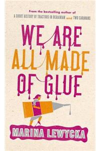 We Are All Made of Glue