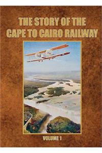 The Story of the Cape to Cairo Railway. Volume 1