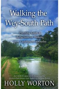 Walking the Wey-South Path: Planning Guide & Reflections on Walking from Guildford to Amberley