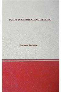 Pumps In Chemical Engineering - Including Older Types And Useful Equations