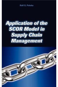 Application of the Scor Model in Supply Chain Management