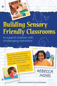 Building Sensory Friendly Classrooms to Support Children with Challenging Behaviors