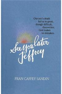 See You Later, Jeffrey