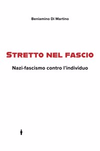 Stretto nel fascio. Nazi-fascismo contro l'individuo