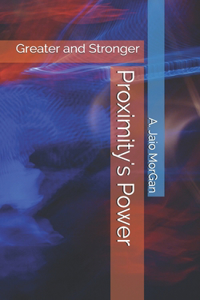 Proximity's Power: Greater and Stronger