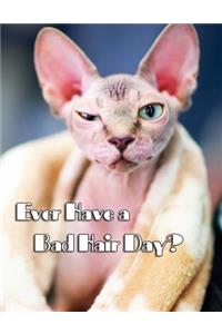 Ever Have a Bad Hair Day?