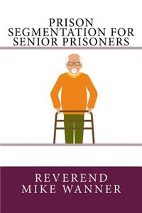 Prison Segmentation For Senior Prisoners