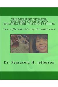 Measure of Faith: The Spirit of Faith or the Holy Spirit Student's Guide: Two Different Sides of the Same Coin