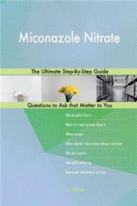 Miconazole Nitrate; The Ultimate Step-By-Step Guide