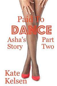 Paid to Dance: Asha's Story Part Two