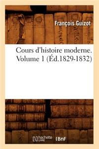 Cours d'Histoire Moderne. Volume 1 (Éd.1829-1832)