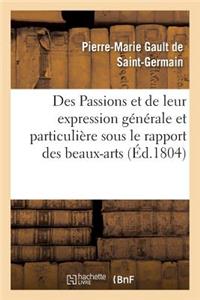 Des Passions Et de Leur Expression Générale Et Particulière Sous Le Rapport Des Beaux-Arts