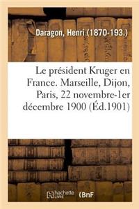 président Kruger en France. Marseille, Dijon, Paris, 22 novembre-1er décembre 1900