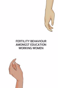 Fertility behaviour amongst education working women