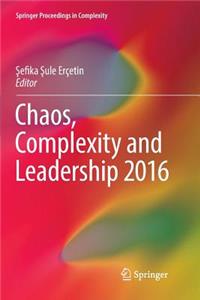 Chaos, Complexity and Leadership 2016