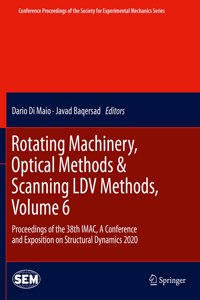 Rotating Machinery, Optical Methods & Scanning LDV Methods, Volume 6