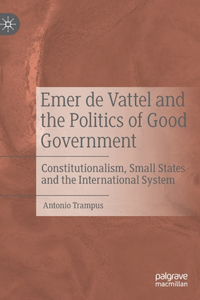 Emer de Vattel and the Politics of Good Government