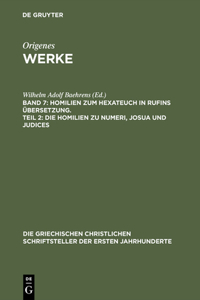 Werke, Band 7, Homilien zum Hexateuch in Rufins Übersetzung. Teil 2: Die Homilien zu Numeri, Josua und Judices