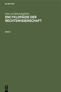 Encyklopädie Der Rechtswissenschaft. Band 5