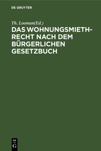 Das Wohnungsmiethrecht Nach Dem Bürgerlichen Gesetzbuch