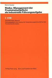 Risiko-Management der Produktehaftpflicht als industrielle Fuehrungsaufgabe