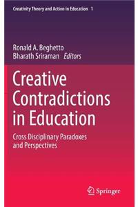 Creative Contradictions in Education: Cross Disciplinary Paradoxes and Perspectives