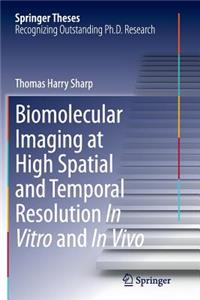 Biomolecular Imaging at High Spatial and Temporal Resolution In Vitro and In Vivo