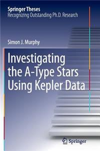 Investigating the A-Type Stars Using Kepler Data
