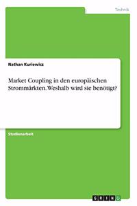 Market Coupling in den europäischen Strommärkten. Weshalb wird sie benötigt?