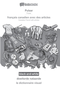 BABADADA black-and-white, Pulaar - francais canadien avec des articles, ɗowitorde nataande - le dictionnaire visuel