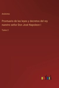 Prontuario de las leyes y decretos del rey nuestro señor Don José Napoleon I