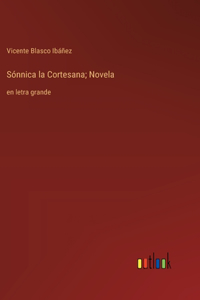 Sónnica la Cortesana; Novela