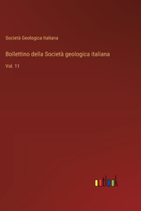 Bollettino della Società geologica italiana: Vol. 11