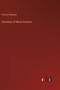 Elements of Moral Science