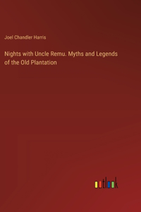 Nights with Uncle Remu. Myths and Legends of the Old Plantation