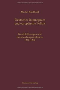 Deutsches Interregnum Und Europaische Politik