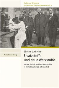 Ersatzstoffe Und Neue Werkstoffe: Metalle, Technik Und Forschungspolitik in Deutschland Im 20. Jahrhundert