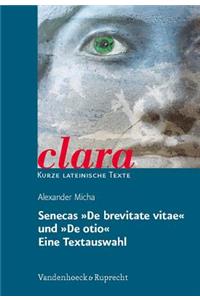 Senecas de Brevitate Vitae Und de Otio. Eine Textauswahl: Clara. Kurze Lateinische Texte