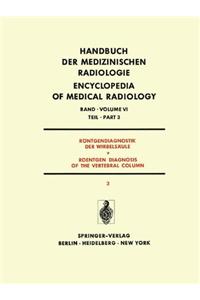 Rontgendiagnostik der Wirbelsaule Teil 3 / Roentgen Diagnosis of the Vertebral Column Part 3