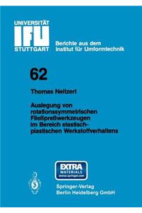 Auslegung von rotationssymmetrischen Fließpreßwerkzeugen im Bereich elastisch-plastischen Werkstoffverhaltens