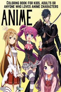 ANIME Coloring Book For Kids, Adults Or Anyone Who Loves Anime Characters