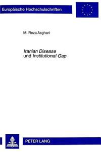 «Iranian Disease» und «Institutional Gap»