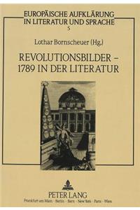 Revolutionsbilder - 1789 in der Literatur