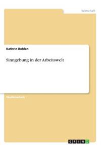 Sinngebung in der Arbeitswelt