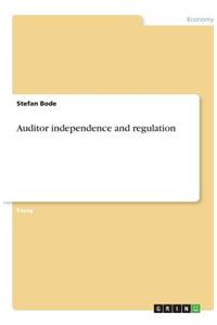 Auditor independence and regulation