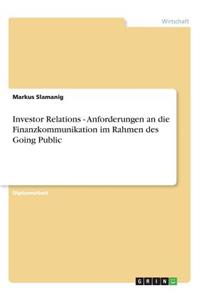Investor Relations - Anforderungen an die Finanzkommunikation im Rahmen des Going Public